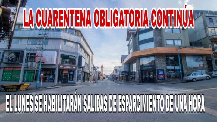 LA CUARENTENA OBLIGATORIA CONTINÚA PERO DESDE ESTE LUNES SE HABILITARÁN EN LA PROVINCIA SALIDAS DE ESPARCIMIENTO DE UNA HORA