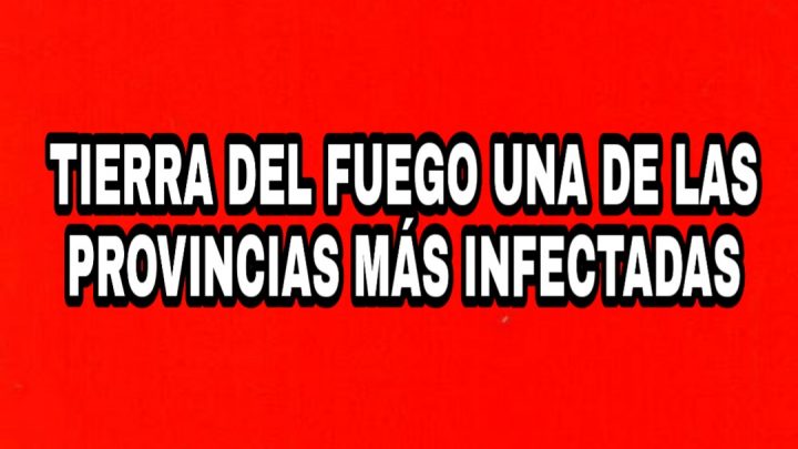 Tierra del fuego una de las provincias más infectadas