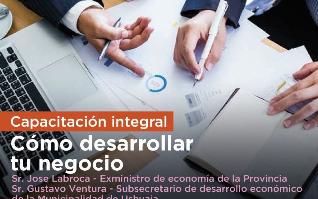 LA MUNICIPALIDAD USHUAIA INVITA A LA CAPACITACION “COMO DESARROLLAR TU NEGOCIO” PARA PYMES Y EMPRENDEDORES LOCALES LA MUNICIPALIDAD USHUAIA INVITA A LA CAPACITACION “COMO DESARROLLAR TU NEGOCIO” PARA PYMES Y EMPRENDEDORES LOCALES