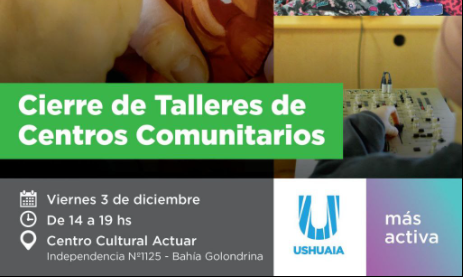 LA MUNICIPALIDAD DE USHUAIA REALIZARÁ EL VIERNES EL CIERRE DE LOS TALLERES DE CENTROS COMUNITARIOS