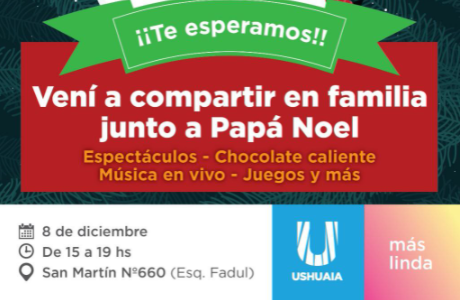 LA MUNICIPALIDAD DE USHUAIA INVITA A COMPARTIR EN FAMILIA Y JUNTO A PAPÁ NOEL LA JORNADA DEL 8 DE DICIEMBRE LA MUNICIPALIDAD DE USHUAIA INVITA A COMPARTIR EN FAMILIA Y JUNTO A PAPÁ NOEL LA JORNADA DEL 8 DE DICIEMBRE