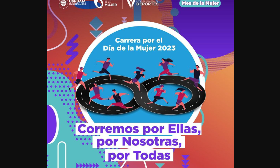 LA MUNICIPALIDAD DE USHUAIA IMPULSARÁ LA CARRERA “CORREMOS POR ELLAS, POR NOSOTRAS, POR TODAS” POR EL MES DE LA MUJER LA MUNICIPALIDAD DE USHUAIA IMPULSARÁ LA CARRERA “CORREMOS POR ELLAS, POR NOSOTRAS, POR TODAS” POR EL MES DE LA MUJER