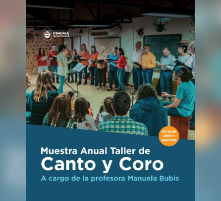 LA MUNICIPALIDAD DE USHUAIA PRESENTA LA MUESTRA ANUAL DEL TALLER DE CANTO Y CORO