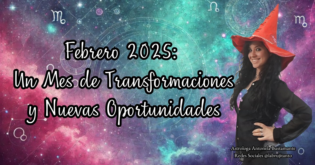 LA BRUJITA ANTO TE DICE TU HOROSCOPO DE FEBRERO DEL 2025